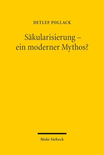 Säkularisierung - ein moderner Mythos?: Studien zum religiösen Wandel in Deutschland von Mohr Siebeck